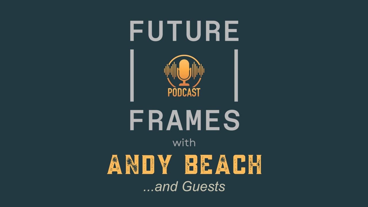 Future Frames with Andy Beach and guests — podcast banner art